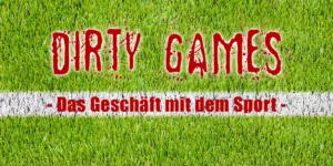 Rasen eines Fußballfelds mit dem Schriftzug "Dirty Games - Das Geschäft mit dem Sport"