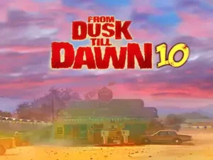 From Dusk till Dawn 10 Slot