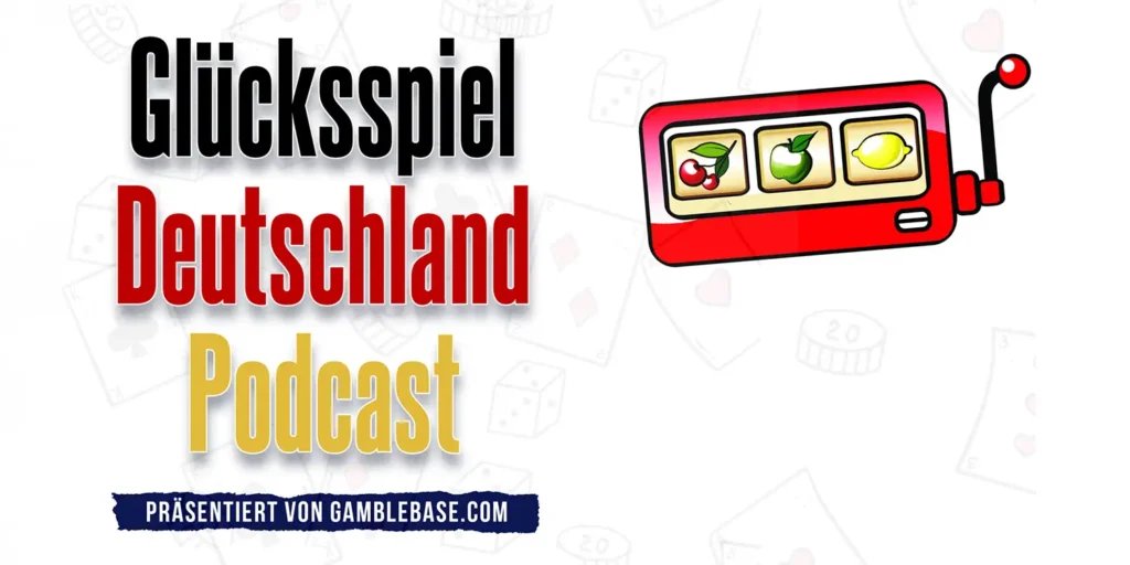 Glücksspiel Deutschland Podcast präsentiert von Gamblebase.com